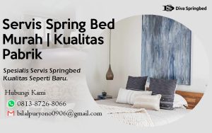 Servis Spring Bed Murah | Kualitas Pabrik
